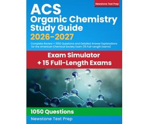 ACS Organic Chemistry Study Guide 2026-2027: Complete Review + 1050 Questions and Detailed Answer Explanations for the American Chemical Society Exam (15 Full-Length Exams)