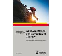 ACT: Acceptance and Commitment Therapy - [Hogrefe]