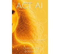 ACT AI: Comprendre le règlement européen sur l'intelligence artificielle