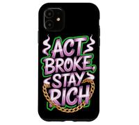 Act Broke Stay Rich Minimalismo Dire Frugalismo Successo Custodia per iPhone 11