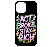 Act Broke Stay Rich Minimalismo Dire Frugalismo Successo Custodia per iPhone 12 Pro Max