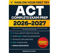 ACT Complete Exam Prep 2026-2027: Complete Review with 2500+ Practice Questions, 10 Full-Length Exams, and Clear Explanations to ACE Your Exam