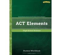 ACT Elements High School Science, Student Workbook