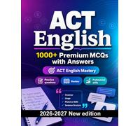 ACT English : 1000 MCQ with Answers: Study guide: MCQ Practice questions, Review, Professional skills, Case studies, Mock exams and full-length practice to pass