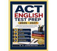 ACT ENGLISH TEST PREP 2026-2027: Master grammar precision, punctuation mastery, sentence clarity, rhetorical skills, and exam strategies for top standardized test performance