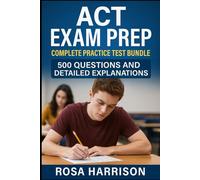 ACT Exam Prep: Complete Practice Test Bundle with 500 Questions and Detailed Explanations