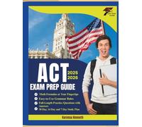 ACT EXAM PREP GUIDE 2025-2026: Step-by-Step Study Plans, Test-Taking Secrets, and Targeted Practice to Maximize Performance and Open Doors to Top College Opportunities