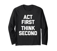 Act First (Think Second) - Divertente Detto Sarcastico novità Maglia a Manica