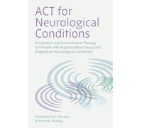 Act for Neurological Conditions: Acceptance and Commitment Therapy With Acquired Brain Injury and Progressive Neurological Conditions