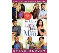 Act Like a Lady, Think Like a Man: What Men Really Think About Love, Relationships, Intimacy, and Commitment