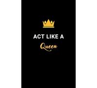Act like a queen: Message Notebook | Regal Reflections for Everyday Empowerment