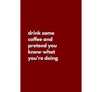 Act Like You Know What You’re Doing: Inspirational Notebook For Journaling Affirmations And Ideas