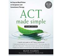 Act made simple: an easy-to-read primer on acceptance and commitment thera...