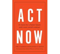 Act Now: A Vision for a Better Future and a New Social Contract