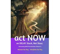 Act NOW on Delay: Stuck, Not Slow; Overcoming ADHD Procrastination