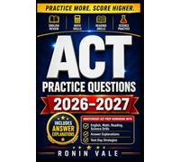 ACT Practice Questions 2026-2027: Independent ACT Prep Workbook with English, Math, Reading, Science Drills, Answer Explanations, and Test-Day Strategies