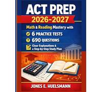 ACT Prep 2026-2027: Math & Reading Mastery with 6 Practice Tests|690 Questions, Clear Explanations & a Step-by-Step Study Plan