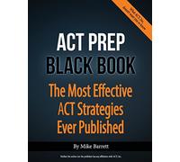ACT Prep Black Book: The Most Effective ACT Strategies Ever Published