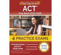ACT Prep Book 2025-2026: Practice Exams and ACT Study Guide: [Updated for Test Changes]