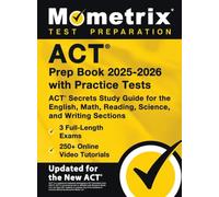 ACT Prep Book 2025-2026 with Practice Tests - 3 Full-Length Exams, 250+ Online Video Tutorials, ACT Secrets Study Guide for the English, Math, Reading
