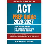ACT Prep Guide 2026-2027: Complete Prep Book with 10 Full-Length Practice Tests, Proven Strategies for All Sections, and Expert Tips to Pass at First Try.