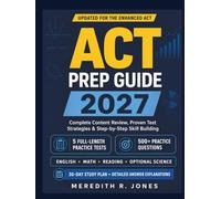 ACT PREP GUIDE 2027: Complete Strategies, Skill-Building Lessons, 5 Full-Length Practice Tests, and a 500+ Question Bank for English, Math, Reading, and Science