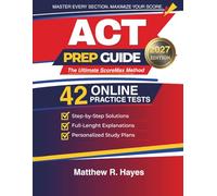 ACT Prep Guide: The Ultimate ScoreMax Method: Step-by-Step Solutions & Explanations to Master Every Section, Improve Timing, and Maximize Your Score with Full-Length Practice Tests