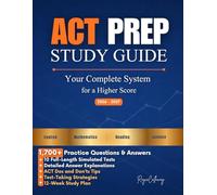 ACT PREP Study Guide 2026-2027: Your Complete System for a Higher Score | 1,700+ Practice Questions & Answers, 10 Full-Length Simulated Tests, Detailed Answer Explanations, 12-Week Study Plan