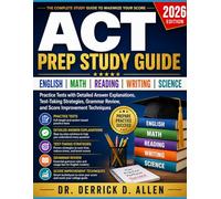 ACT Prep Study Guide 2026: English, Math, Reading, Writing & Science Practice Tests with Detailed Answer Explanations, Test-Taking Strategies, Grammar Review, and Score Improvement Techniques