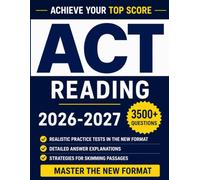 ACT Reading Guide: The Ultimate Guide to Master the New Enhanced ACT Reading Section and Unlock Your Dream Score