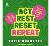 Act, Rest, Reset, Repeat: Create Change Without Burning Out