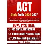 ACT Study Guide 2026-2027: Prep for the American College Testing Examination with 1,500 Practice Questions, Detailed Answer Explanations and 10 Full-Length Practice Tests