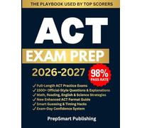 ACT Test Prep: Complete Study Guide with Full-Length Practice Exams, 1500+ Questions, Proven Strategies and Step-by-Step Solutions to Dominate Every Section and Maximize Your Score