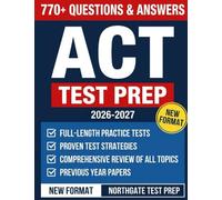 ACT Test Prep: Comprehensive Review, Practice Questions, Full-Length Exams, and Proven Strategies to Maximize Your ACT Score