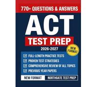 ACT Test Prep: Comprehensive Review, Practice Questions, Full-Length Exams, and Proven Strategies to Maximize Your ACT Score