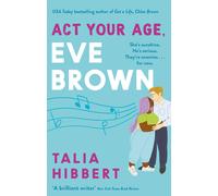 Act Your Age, Eve Brown: the perfect feel good, sexy romcom-Hibbert, Talia-Coper