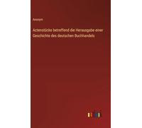 Actenstücke betreffend die Herausgabe einer Geschichte des deutschen Buchhandels