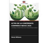 ACTES DE LA CONFÉRENCE: COMMERCE NEXUS 2025: CONFÉRENCE INTERNATIONALE SUR LE DÉVELOPPEMENT DURABLE