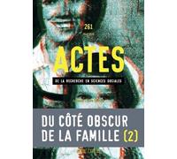 Actes de la recherche en sciences sociales, n° 261. Du côté obscur de la famille II.