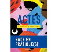 Actes de la recherche en sciences sociales, n° 262-263. Race en pratique(s)