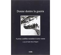Actes du Colloque, U - Donne dentro la guerra. Il primo conflitto mondiale in ar