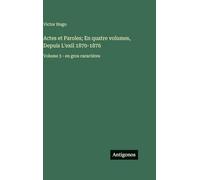 Actes et Paroles; En quatre volumes, Depuis L'exil 1870-1876: Volume 3 - en gros caractères