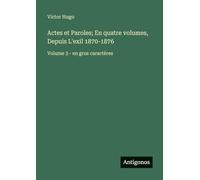 Actes et Paroles; En quatre volumes, Depuis L'exil 1870-1876: Volume 3 - en gros caractères