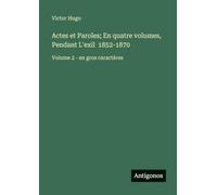 Actes et Paroles; En quatre volumes, Pendant L'exil 1852-1870: Volume 2 - en gros caractères
