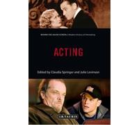 Acting: Behind the Silver Screen: A Modern History of Filmmaking