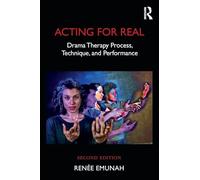 Acting For Real: Drama Therapy Process, Technique, And Performance
