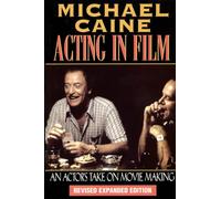 Acting in Film: An Actor's Take on Movie Making