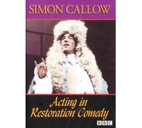 Acting in Restoration Comedy: The 60 Minute BBC Master Class With Simon Callow [Edizione: Regno Unito]