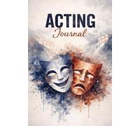 Acting Journal: Scene Study & Notes for Aspiring and Working Actors | Script Breakdown, Wardrobe, Makeup, and Production Organizer