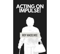 ACTING ON IMPULSE